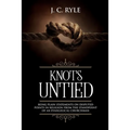 Knots Untied: Being Plain Statements on Disputed Points in Religion from the Standpoint of an Evangelical Churchman (Annotated)