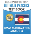 COLORADO TEST PREP Ultimate Practice Test Book CMAS Mathematics Grade 4: Includes 8 Complete CMAS Mathematics Assessments