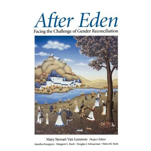 After Eden: Facing the Challenge of Gender Reconciliation