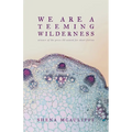 We Are a Teeming Wilderness