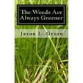 The Weeds Are Always Greener