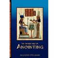 The Sacred Art Of Anointing