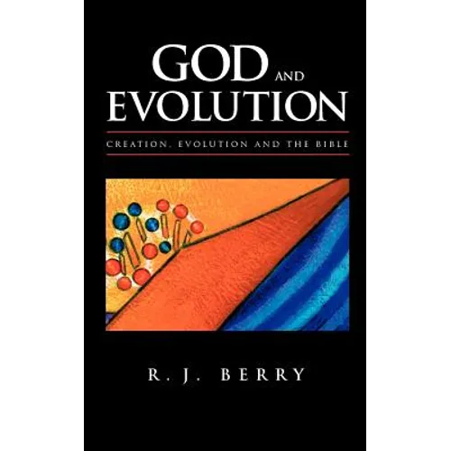 God and Evolution: Creation, Evolution and the Bible