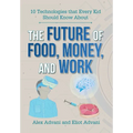 The Future of Food, Money, and Work