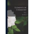 Elements of Chemistry; Volume 1