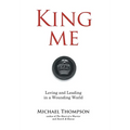 King Me: Loving and Leading in a Wounding World
