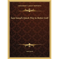 Sam Snead's Quick Way to Better Golf