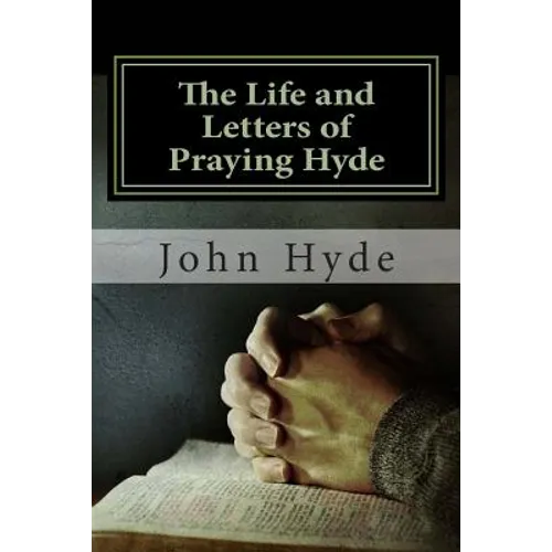 The Life and Letters of Praying Hyde