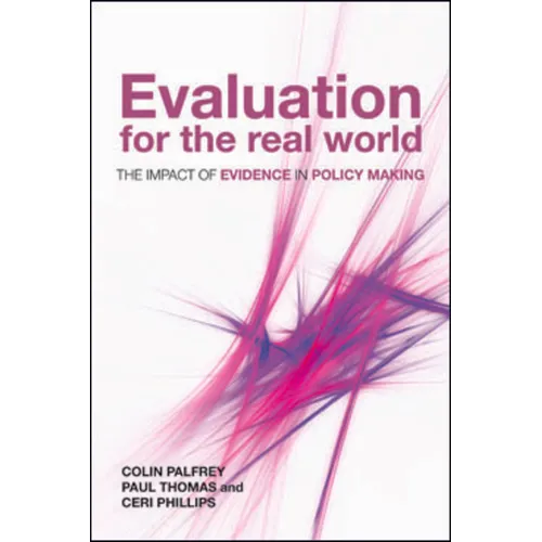 Evaluation for the Real World: The Impact of Evidence in Policy Making