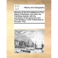 Memoirs of the First Settlement of the Island of Barbados, and Other the Carribbee Islands, with the Succession of the Governors and Commanders in Chi