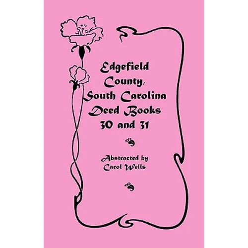 Edgefield County, South Carolina Deed Books 30 and 31