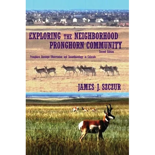 Exploring the Neighborhood Pronghorn Community: Pronghorn Antelope Observation and Zooarchaeology in Colorado