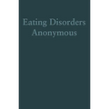 Eating Disorders Anonymous: The Story of How We Recovered from Our Eating Disorders