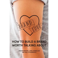Brand Love: How to Build a Brand Worth Talking About