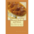 Blessed, Broken and Given: The Making of a Servant of God