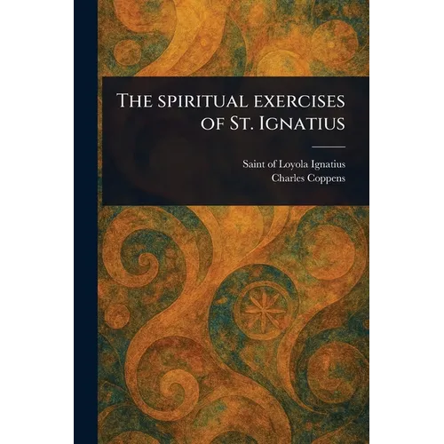 The Spiritual Exercises of St. Ignatius