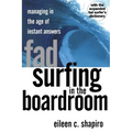 Fad Surfing in the Boardroom: Managing in the Age of Instant Answers