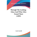 Through The Looking-Glass And What Alice Found There (1899)