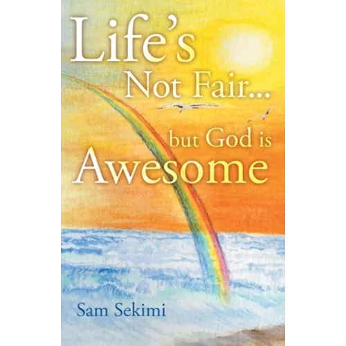 Life's Not Fair...: But God Is Awesome