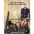Civil War Artillery - A Pictorial Introduction