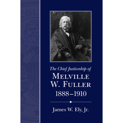 The Chief Justiceship of Melville W. Fuller, 1888-1910