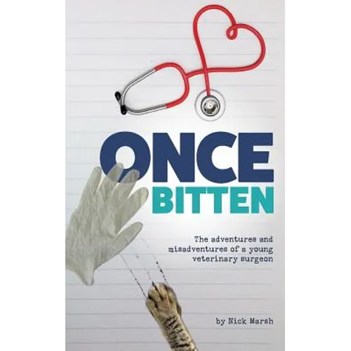 Once Bitten: The adventures and misadventures of a young veterinary surgeon