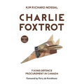 Charlie Foxtrot: Fixing Defence Procurement in Canada
