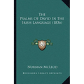 The Psalms Of David In The Irish Language (1836)
