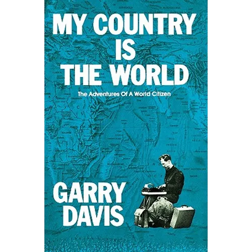 My Country is the World: The Adventures of a World Citizen