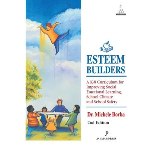 Esteem Builders: A K-8 Curriculum for Improving Social Emotional Learning, School Climate and School Safety
