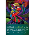 A Road Too Short for the Long Journey: Reflections and Resources to Support Grieving People