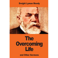 The Overcoming Life: and Other Sermons