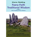 Faery-Faith Traditional Wisdom: Codex 1 Irish Cosmology & Faery Glamoury