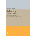Labor in a New Land: Economy and Society in Seventeenth-Century Springfield