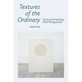 Textures of the Ordinary: Doing Anthropology After Wittgenstein