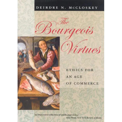 The Bourgeois Virtues: Ethics for an Age of Commerce