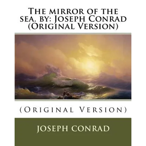 The mirror of the sea. by: Joseph Conrad (Original Version)