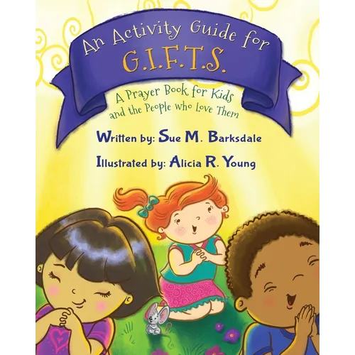 An Activity Guide for G.I.F.T.S.: A Prayer Book for Kids and the People who Love Them