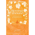 Blessings Abound: A Devotional Book of Channelled Prayers