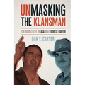 Unmasking the Klansman: The Double Life of Asa and Forrest Carter