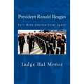 President Ronald Reagan: Let's Make America Great Again!
