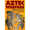 Aztec Warfare: Imperial Expansion and Political Control Volume 188