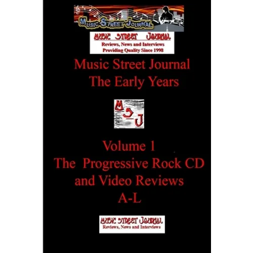 Music Street Journal: The Early Years Volume 1 - The Progressive Rock CD and Video ReviewsA-L