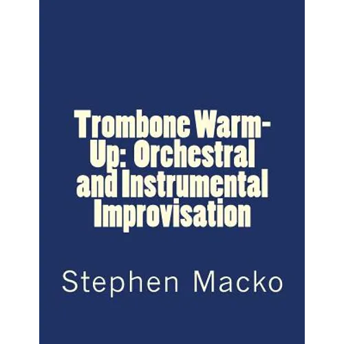 Trombone Warm-Up: Orchestral and Instrumental Improvisation