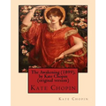 The Awakening (1899), by Kate Chopin (original version): (Oxford World's Classics)
