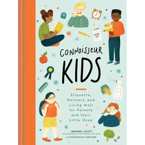 Connoisseur Kids: Etiquette, Manners, and Living Well for Parents and Their Little Ones