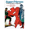 Super/Heroes: From Hercules to Superman