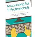 Accounting for IT Professionals: A guide to basic components of an accounting database