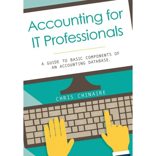 Accounting for IT Professionals: A guide to basic components of an accounting database