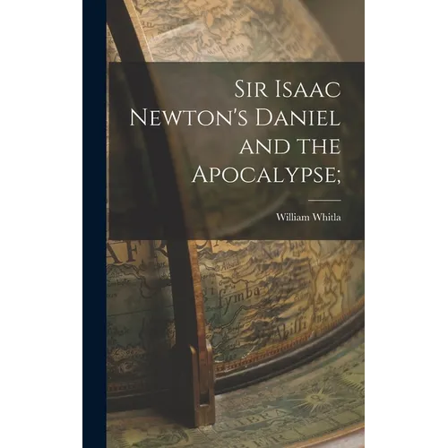 Sir Isaac Newton's Daniel and the Apocalypse;